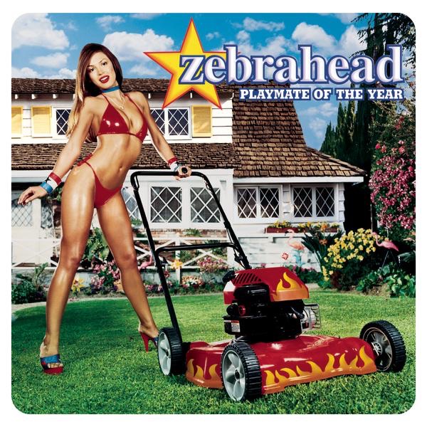 Zebrahead - Playmate of the Year